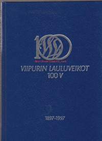 Viipurin Lauluveikot 100 vuotta 1897-1997