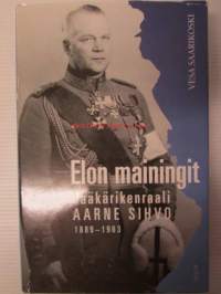 Elon mainingit - Jääkärikenraali Aarne Sihvo 1889-1963