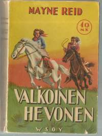 Valkoinen hevonen : seikkailuja Meksikossa / Mayne Reid ; suomentanut Arvo Airio..Sarja:Kymmenen markan romaaneja; [211]