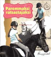 Paremmaksi ratsastajaksi, 2013.                                                                 Hyväksi ratsastajaksi ei tulla kuin ratsastamalla. Mutta mistä