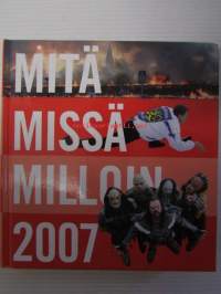 Mitä Missä Milloin 2007 - kansalaisen vuosikirja.