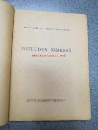 Totuuden nimessä (Irmari Rantamalan = Maiju Lassilan lehtikirjoituksia kokoelmana aina kansalaissodan loppiin asti)