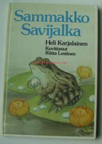 Sammakko Savijalka / kirj. Heli Karjalainen ; kuv. Riitta Lestinen.