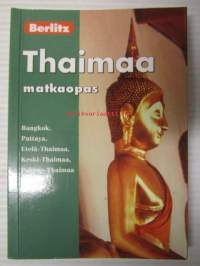 Thaimaa matkaopas - Bangkok, Pattaya, Etelä-Thaimaa, Pohjois-Thaimaa