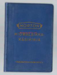 Hiomalaikkakäsikirja : ohjeita hiomalaikkojen valinnassa.   Huomautus:Päällyksellä: Norton. Hiomalaikkakäsikirja.