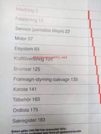 Volvo 240 / 260 - Gör det själv handbook - boken gäller 240/260 från årsmodell 1975-, speciella avvikelser somm finns på gaskonverterade (LPG) behandlas inte