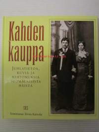 Kahden kauppa - Juhlatietoa, kuvia ja kertomuksia suomalaisista häistä