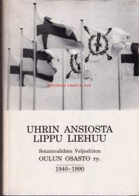 Uhrin ansiosta lippu liehuu. Sotainvalidien Veljesliiton Oulun osasto ry 1940-1990.
