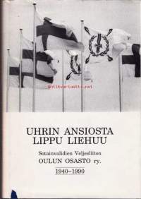 Uhrin ansiosta lippu liehuu. Sotainvalidien Veljesliiton Oulun osasto ry 1940-1990.