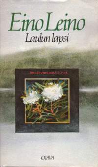 Eino Leino -  Laulun lapsi, 1984. 3. painos.  Kokoelma runoja