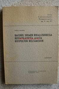 Bacchus Suomen kirjallisuudessa kustavilaisesta ajasta kotipolton kieltämiseen
