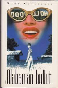 Alabaman hullut, 1999. 1. painos.                                                                     Helteisenä kesänä 1965 tuntui siltä, että kaikki tulivat