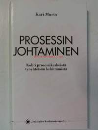 Prosessin johtaminen- Kohti prosessikeskeistä työyhteisön kehittämistä