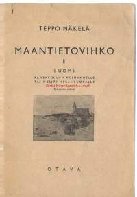 Maantietovihko. 1, Suomi : kansakoulun kolmannelle tai neljännelle luokalle / Teppo Mäkelä.