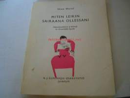 Miten leikin sairaana ollessani