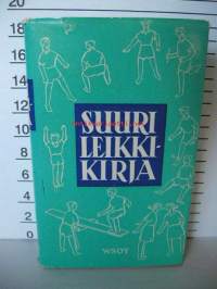 Suuri leikkikirja. Tuhat ja sata erilaista leikkiä vanhoille ja nuorille