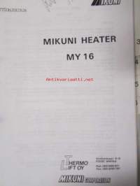 Mikuni Heater MY 16 - käyttöohjekirja (suomenkielinen) / Mikuni Heaters MY16 Service Manual - huolto-ohjekirja (englanninkielinen) / Mikuni Hot Air Heater MY 16