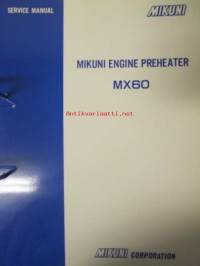 Mikuni Lämmittimet MX 60 - Asennus- ja huolto-ohje (suomenkielinen) / Mikuni Preheater MX 60 Service Manual - huolto-ohjekirja (englanninkielinen) / Mikuni