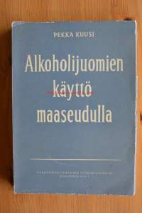 Alkoholijuomien käyttö maaseudulla: Kokeellinen tutkimus alkoholijuomien käytöstä eräissä maalaiskunnissa ja kauppaloissa