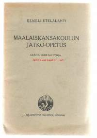 Maalaiskansakoulun jatko-opetus : eräitä suuntaviivoja / Eemeli Etelälahti.