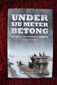 Under sju meter betong: Det tyska ubåtsvapnets bunkrar 1941-1945 - Saksalaiset sukellusvenebunkkerit