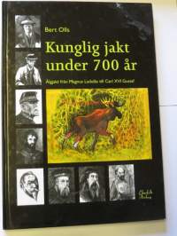 Kunglig jakt under 700 år. Älgjakt från Magnus Ladulås till Carl XVI Gustav
