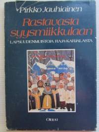 Rastavasta syysmiikkulaan - Lapsuudenmuistoja Raja-Karjalasta