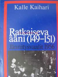 Ratkaiseva ääni (149-151) : jännitysvaalit 1956