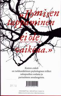 Koston enkeli, 2014.  Psykologinen trilleri sukupuolten sodasta ja parisuhteen ansalangoistaMia ja Harry näyttävät unelmaparilta. Nelikymppisiä