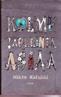 Kolme tärkeintä asiaa, 2014.  Jokainen perhe on katastrofialue.Taru lähtee varhaiskeski-iän kriisissään Argentiinaan oikealle katastrofialueelle