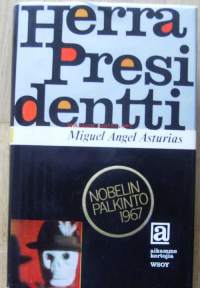 Herra presidentti / Miguel Angel Asturias ; engl. suom. Pirkko Lokka ; suomennoksen alkuteokseen verraten tark. ja runot suom. Pentti Saaritsa. /Miguel Ángel