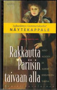 Rakkautta Pariisin taivaan alla - Aino Ackten ja Albert Adelfeltin tarina