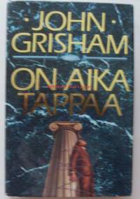 On aika tappaa / John Grisham ; suomentanut Kimmo Linkama.