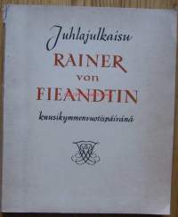 Juhlajulkaisu Rainer von Fieandtin kuusikymmen-vuotispäivänä / toimituskunta: Br. Suviranta, Hugo E. Pipping, Klaus Waris.