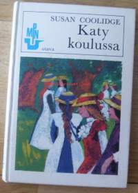 Katy koulussa : tyttöromaani / Susan Coolidge ; [engl. alkuteoksesta... suom. Kersti Bergroth