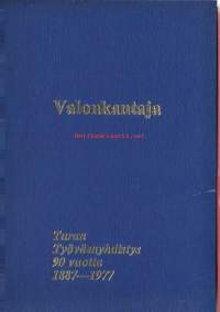 Valonkantaja / Turun  Työväenyhdistys 90 vuotta 1887-1977 - runsaasti kuvitettu .