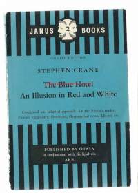 The Blue Hotel : an illusion in red and white / Stephen Crane. Kieli:englanti . Julkaistu:Helsinki : Otava : Kielipalvelu ARB, 1964.