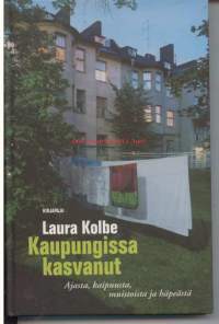 Kaupungissa kasvanut. Ajasta kaipuusta, muistoista ja häpeästä.