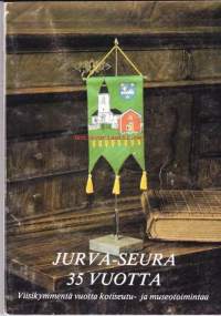 Jurva-Seura 35 vuotta.  Viisikymmentä vuotta kotiseutu- ja museotoimintaa. 1985.