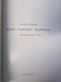 Koti Viipurin Havilla - Karjalan Liitto, Karjalainen kulttuurikeskus julkaisuja n:o 2