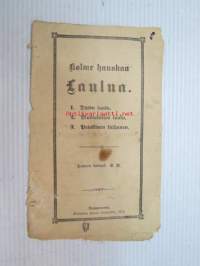 Kolme hauskaa Laulua. 1. Tytön laulu. 2. Mustalaisen laulu. 3. Petollinen sulhanen. Tampere, 1902