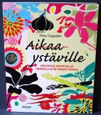 Aikaa ystäville : helppoa, nopeaa ja herkullista tarjottavaa