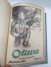 Otava - Kuvallinen kuukauslehti 1913 -sidottu vuosikerta, sisältää runsaasti mielenkiintoisia artikkeleita eri aihepiireistä, painokuvia, kannet sidottu tässä