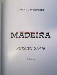 Madeira - Kukkien saari ( Madeiran luonto, saaren kukkaloisto)