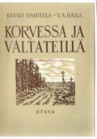 Korvessa ja valtatiellä : valikoima suomalaista proosaa ja lyriikkaa / [toim.] Kauko Haahtela &amp; V. A. Haila ; piirrokset: Erkki Tanttu.