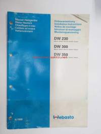 Webasto DW 230, DW 300, DW 350 Wasser-Heizgeräte - Water Heaters - Chauffages a eau - Caldaie ad acqua - Vattenvärmare / Einbauanweisung - Installation