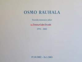 Osmo Rauhala - Vuosikymmenen jäljet 1992-2002, 19.10.2002-26.1.2003 - Traces of the Decade