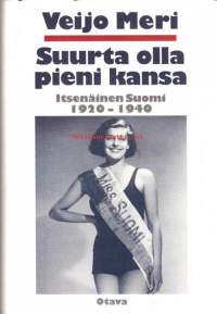 Suurta olla pieni kansa. Itsenäinen Suomi 1920-1940, Kiitetyn historiasarjan neljäs kirja on mielenkiintoista luettavaa etenkin niille, joista nykyinen politiikka