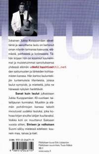 Sanat kuin laulut - 40 tarinaa, 2000.                                                              Kirja sisältää sanat 40 lauluun ja pienen tarinan kunkin