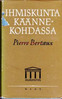 Ihmiskunta käännekohdassa. Tulevaisuus ja elämänkäsitys (Humanitas 23)